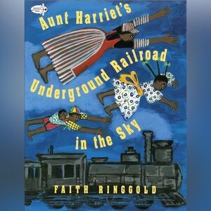 Aunt Harriet’s Underground Railroad in the Sky by Faith Ringgold